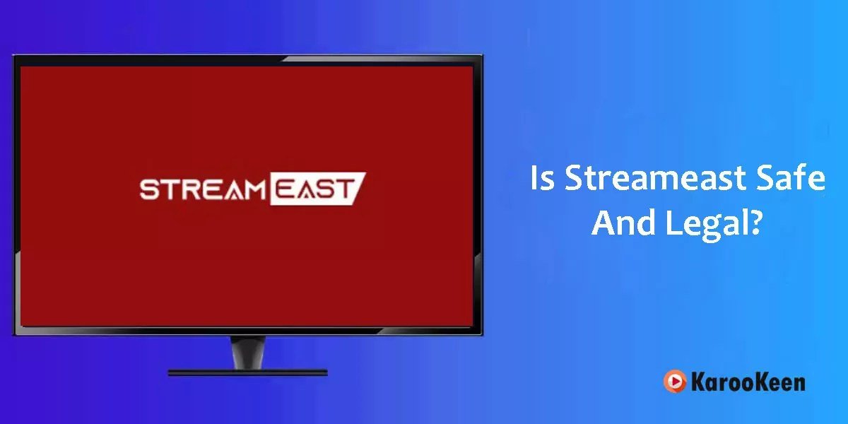 Legality, Safety, and Risks of Using Stream East Before You Stream